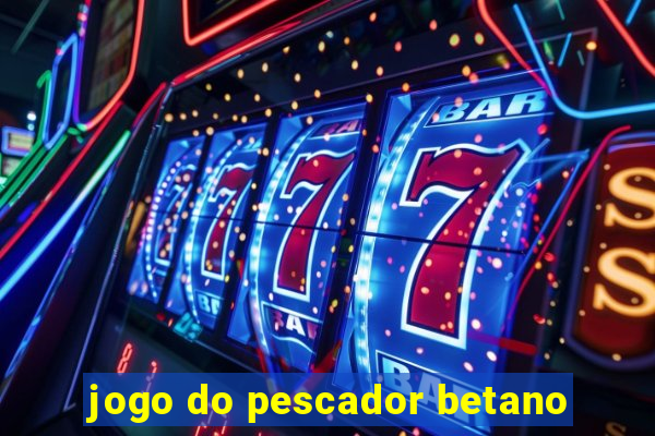 jogo do pescador betano